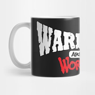 WARRIORS are not Worriers by Tai's Tees Mug